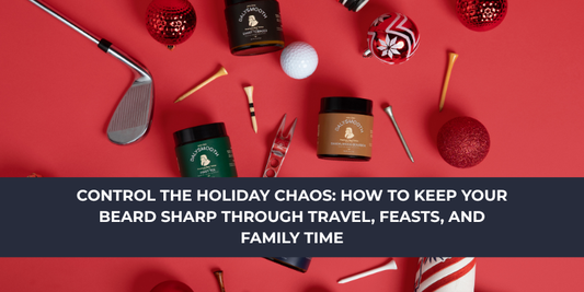 Control the Holiday Chaos: How to Keep Your Beard Sharp Through Travel, Feasts, and Family Time